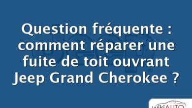 Question fréquente : comment réparer une fuite de toit ouvrant Jeep Grand Cherokee ?