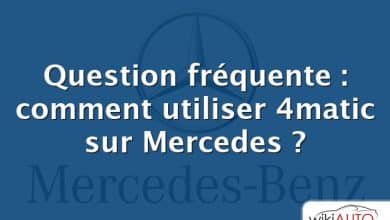 Question fréquente : comment utiliser 4matic sur Mercedes ?
