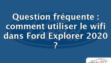 Question fréquente : comment utiliser le wifi dans Ford Explorer 2020 ?