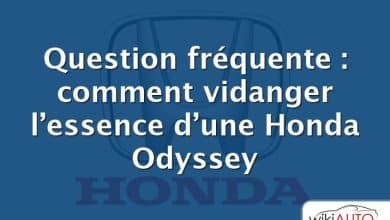 Question fréquente : comment vidanger l’essence d’une Honda Odyssey
