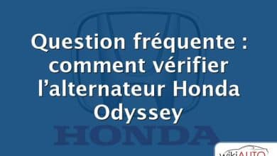 Question fréquente : comment vérifier l’alternateur Honda Odyssey