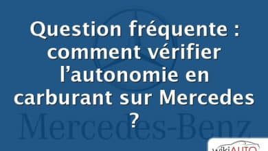 Question fréquente : comment vérifier l’autonomie en carburant sur Mercedes ?