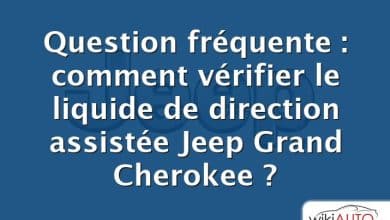 Question fréquente : comment vérifier le liquide de direction assistée Jeep Grand Cherokee ?