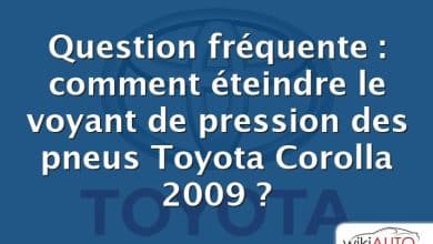 Question fréquente : comment éteindre le voyant de pression des pneus Toyota Corolla 2009 ?
