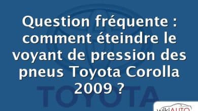 Question fréquente : comment éteindre le voyant de pression des pneus Toyota Corolla 2009 ?