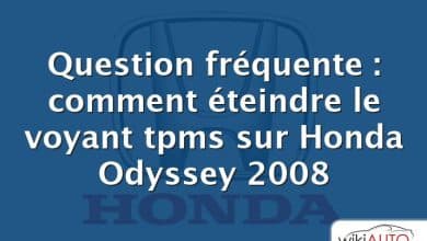 Question fréquente : comment éteindre le voyant tpms sur Honda Odyssey 2008