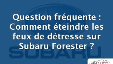 Question fréquente : Comment éteindre les feux de détresse sur Subaru Forester ?