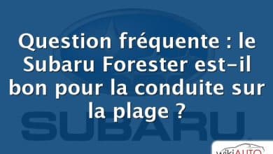 Question fréquente : le Subaru Forester est-il bon pour la conduite sur la plage ?