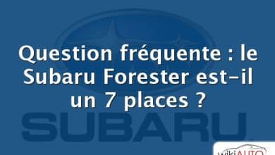 Question fréquente : le Subaru Forester est-il un 7 places ?