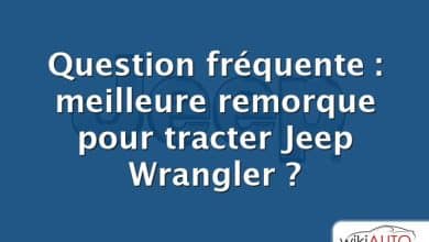 Question fréquente : meilleure remorque pour tracter Jeep Wrangler ?