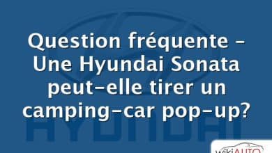 Question fréquente – Une Hyundai Sonata peut-elle tirer un camping-car pop-up?