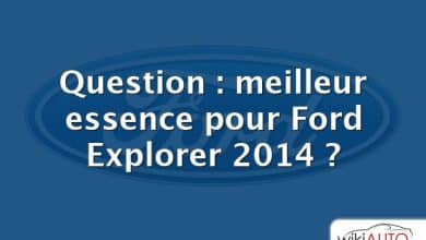 Question : meilleur essence pour Ford Explorer 2014 ?