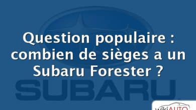Question populaire : combien de sièges a un Subaru Forester ?