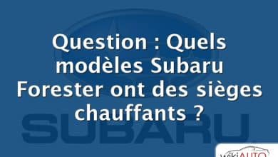 Question : Quels modèles Subaru Forester ont des sièges chauffants ?