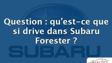 Question : qu’est-ce que si drive dans Subaru Forester ?