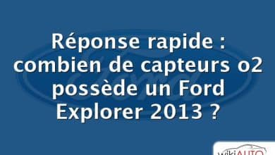 Réponse rapide : combien de capteurs o2 possède un Ford Explorer 2013 ?