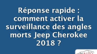 Réponse rapide : comment activer la surveillance des angles morts Jeep Cherokee 2018 ?