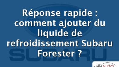 Réponse rapide : comment ajouter du liquide de refroidissement Subaru Forester ?