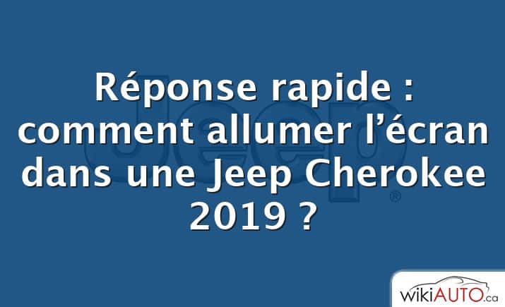 Réponse rapide : comment allumer l’écran dans une Jeep Cherokee 2019 ?