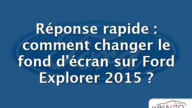 Réponse rapide : comment changer le fond d’écran sur Ford Explorer 2015 ?