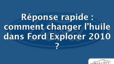 Réponse rapide : comment changer l’huile dans Ford Explorer 2010 ?