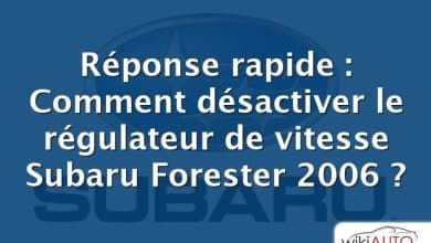 Réponse rapide : Comment désactiver le régulateur de vitesse Subaru Forester 2006 ?