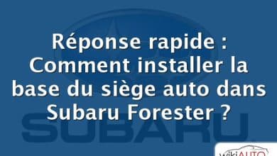 Réponse rapide : Comment installer la base du siège auto dans Subaru Forester ?