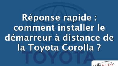 Réponse rapide : comment installer le démarreur à distance de la Toyota Corolla ?