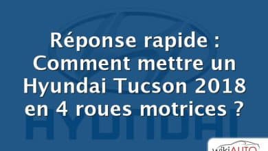 Réponse rapide : Comment mettre un Hyundai Tucson 2018 en 4 roues motrices ?