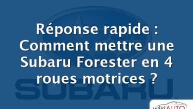 Réponse rapide : Comment mettre une Subaru Forester en 4 roues motrices ?