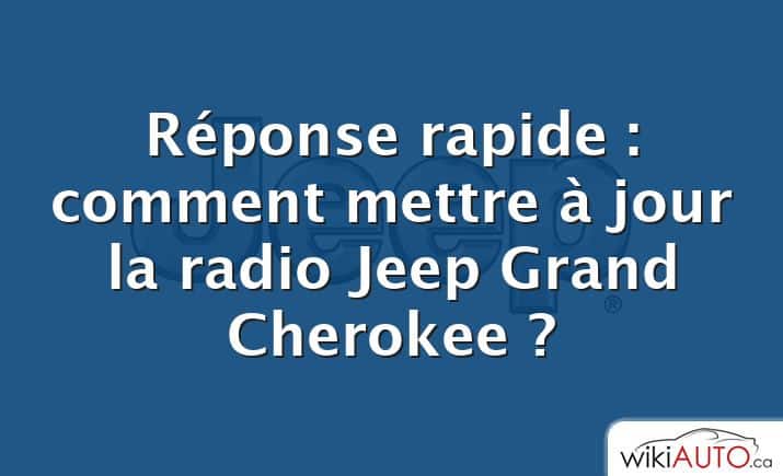 Réponse rapide : comment mettre à jour la radio Jeep Grand Cherokee ?
