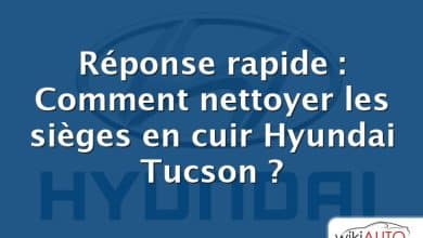Réponse rapide : Comment nettoyer les sièges en cuir Hyundai Tucson ?