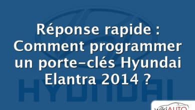 Réponse rapide : Comment programmer un porte-clés Hyundai Elantra 2014 ?