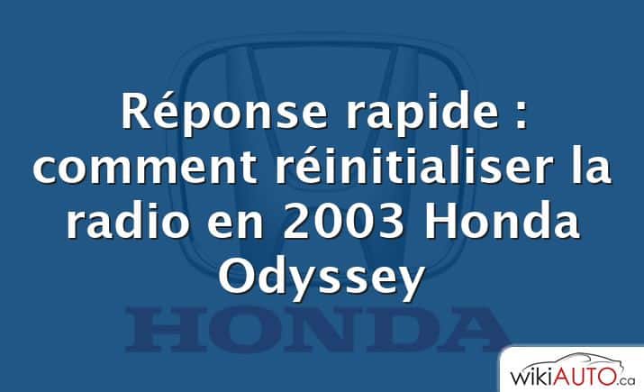 Réponse rapide : comment réinitialiser la radio en 2003 Honda Odyssey
