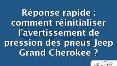 Réponse rapide : comment réinitialiser l’avertissement de pression des pneus Jeep Grand Cherokee ?