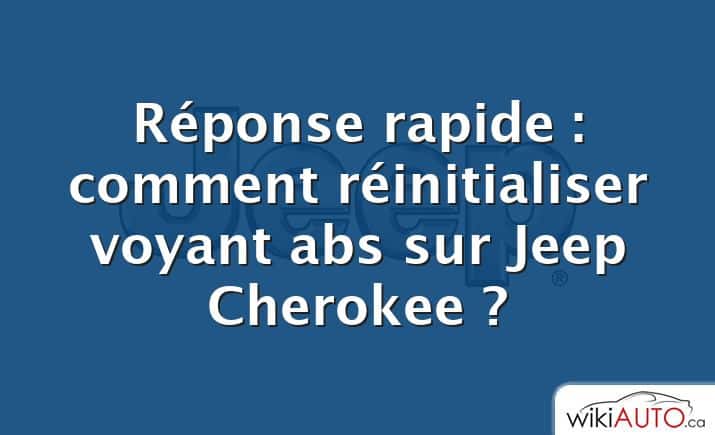 Réponse rapide : comment réinitialiser voyant abs sur Jeep Cherokee ?