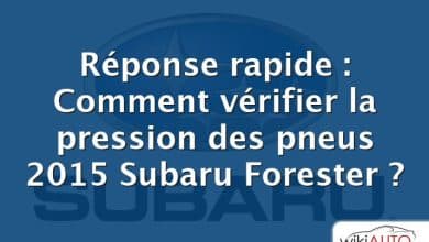 Réponse rapide : Comment vérifier la pression des pneus 2015 Subaru Forester ?