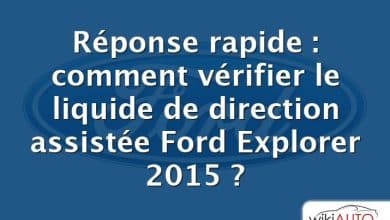 Réponse rapide : comment vérifier le liquide de direction assistée Ford Explorer 2015 ?