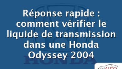 Réponse rapide : comment vérifier le liquide de transmission dans une Honda Odyssey 2004