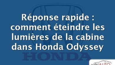 Réponse rapide : comment éteindre les lumières de la cabine dans Honda Odyssey