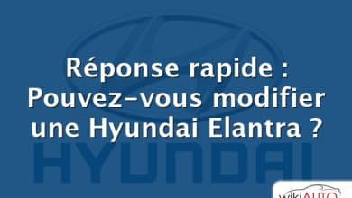 Réponse rapide : Pouvez-vous modifier une Hyundai Elantra ?