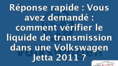 Réponse rapide : Vous avez demandé : comment vérifier le liquide de transmission dans une Volkswagen Jetta 2011 ?