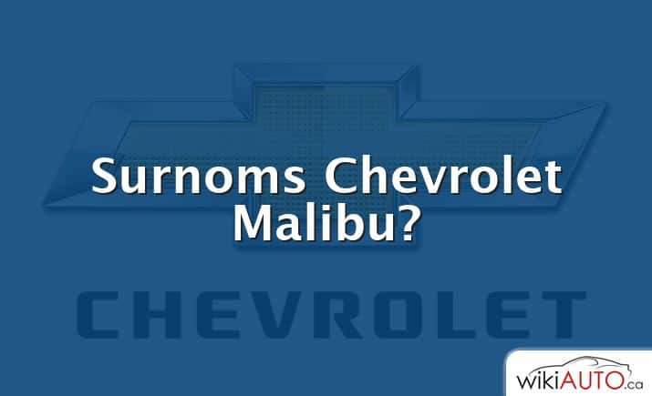 Surnoms Chevrolet Malibu?