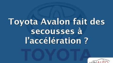 Toyota Avalon fait des secousses à l’accélération ?