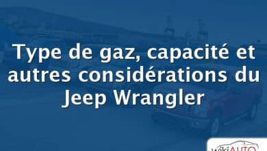 Type de gaz, capacité et autres considérations du Jeep Wrangler