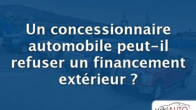 Un concessionnaire automobile peut-il refuser un financement extérieur ?