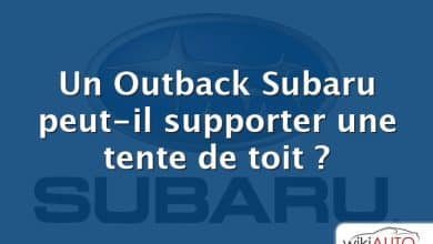 Un Outback Subaru peut-il supporter une tente de toit ?