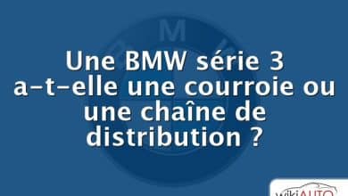 Une BMW série 3 a-t-elle une courroie ou une chaîne de distribution ?