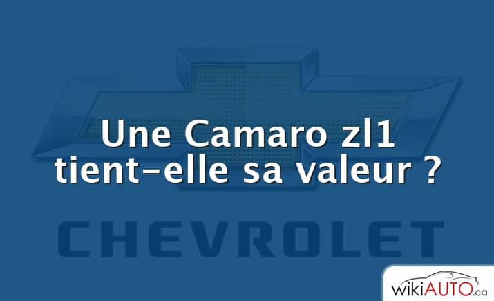 Une Camaro zl1 tient-elle sa valeur ?