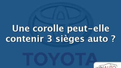 Une corolle peut-elle contenir 3 sièges auto ?